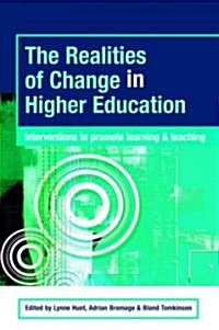 The Realities of Change in Higher Education : Interventions to Promote Learning and Teaching (Paperback)