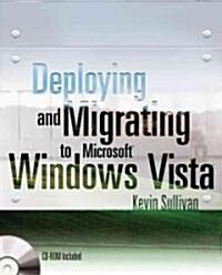 Deploying And Migrating to Microsoft Windows Vista (Paperback, CD-ROM)