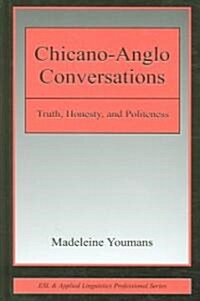 Chicano-Anglo Conversations: Truth, Honesty, and Politeness (Hardcover)