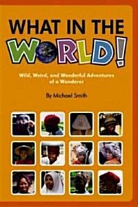 What in the World! (Hardcover)