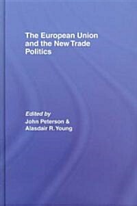 The European Union and the New Trade Politics (Hardcover)