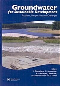 Groundwater for Sustainable Development : Problems, Perspectives and Challenges (Hardcover)