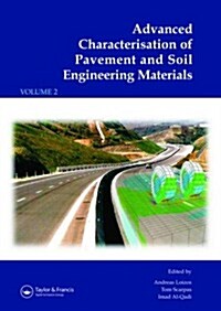 Advanced Characterisation of Pavement and Soil Engineering Materials, 2 Volume Set : Proceedings of the International Conference on Advanced Character (Multiple-component retail product)