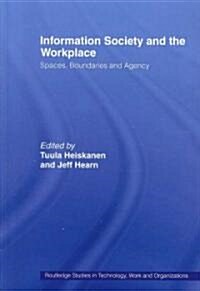 Information Society and the Workplace : Spaces, Boundaries and Agency (Paperback)