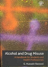 Alcohol and Drug Misuse : A Handbook for Students and Health Professionals (Paperback)