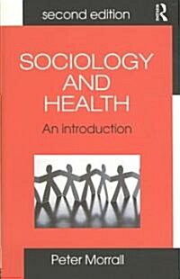 Sociology and Health : An Introduction (Paperback, 2 ed)