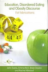 Education, Disordered Eating and Obesity Discourse : Fat Fabrications (Paperback)