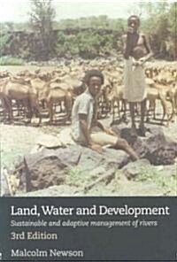 Land, Water and Development : Sustainable and Adaptive Management of Rivers (Paperback)