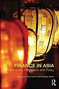 Finance in Asia : Institutions, Regulation and Policy (Paperback)