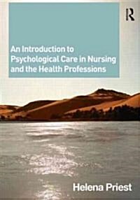 An Introduction to Psychological Care in Nursing and the Health Professions (Paperback)