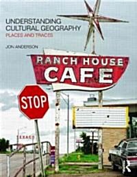 Understanding Cultural Geography: Places and Traces (Paperback)