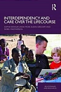 Interdependency and Care Over the Lifecourse (Paperback)