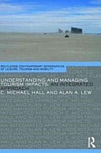 Understanding and Managing Tourism Impacts : An Integrated Approach (Paperback)