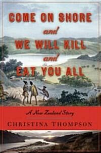 Come on Shore and We Will Kill and Eat You All (Hardcover)