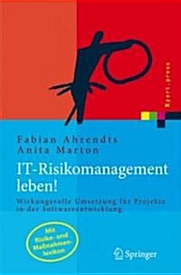 It-Risikomanagement Leben!: Wirkungsvolle Umsetzung F? Projekte in Der Softwareentwicklung (Hardcover, 2008)