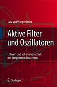 Aktive Filter Und Oszillatoren: Entwurf Und Schaltungstechnik Mit Integrierten Bausteinen (Paperback, 2008)