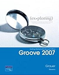 Exploring Getting Started With Microsoft Office Groove 2007 (Paperback, 1st)