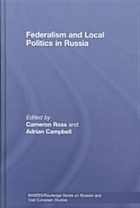 Federalism and Local Politics in Russia (Hardcover)