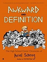 Awkward and Definition: The High School Comic Chronicles of Ariel Schrag (Paperback)