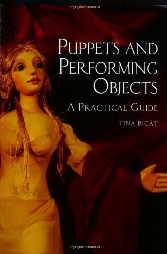 Puppets and Performing Objects: a Practical Guide (Paperback)