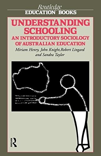 Understanding Schooling : An Introductory Sociology of Australian Education (Paperback)