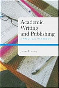 Academic Writing and Publishing : A Practical Handbook (Paperback)