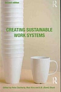 Creating Sustainable Work Systems : Developing Social Sustainability (Paperback, 2 ed)