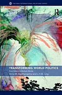 Transforming World Politics : From Empire to Multiple Worlds (Paperback)