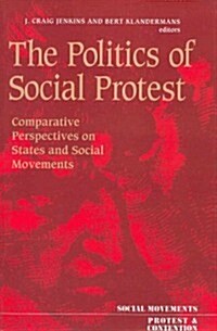 The Politics Of Social Protest : Comparative Perspectives On States And Social Movements (Paperback)