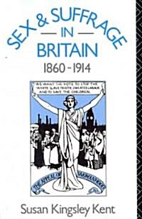 Sex and Suffrage in Britain 1860-1914 (Paperback)
