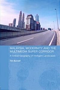 Malaysia, Modernity and the Multimedia Super Corridor (Paperback)