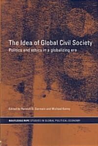 The Idea of Global Civil Society : Ethics and Politics in a Globalizing Era (Paperback)