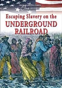 Escaping Slavery on the Underground Railroad (Library Binding)