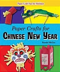 Paper Crafts for Chinese New Year (Library Binding)