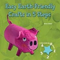 Easy Earth-Friendly Crafts in 5 Steps (Library Binding)