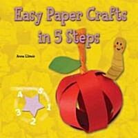 Easy Paper Crafts in 5 Steps (Library Binding)