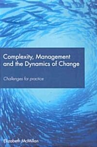 Complexity, Management and the Dynamics of Change : Challenges for Practice (Paperback)