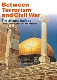 Between Terrorism and Civil War : The al-Aqsa Intifada (Paperback)