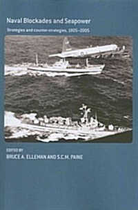 Naval Blockades and Seapower : Strategies and Counter-Strategies, 1805-2005 (Paperback)