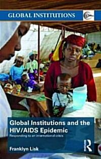 Global Institutions and the HIV/AIDS Epidemic : Responding to an International Crisis (Paperback)