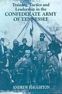 Training, Tactics and Leadership in the Confederate Army of Tennessee : Seeds of Failure (Paperback)