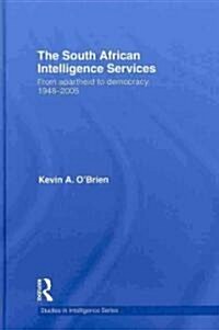 The South African Intelligence Services : From Apartheid to Democracy, 1948-2005 (Hardcover)