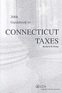 Guidebook to Connecticut Taxes 2008 (Paperback)