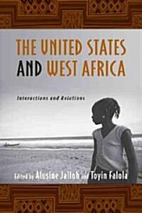 The United States and West Africa: Interactions and Relations (Hardcover)