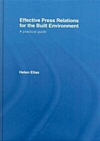 Effective Press Relations for the Built Environment : A Practical Guide (Hardcover)