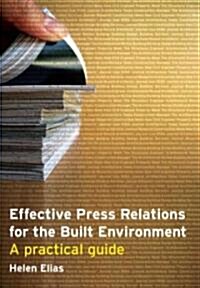 Effective Press Relations for the Built Environment : A Practical Guide (Paperback)
