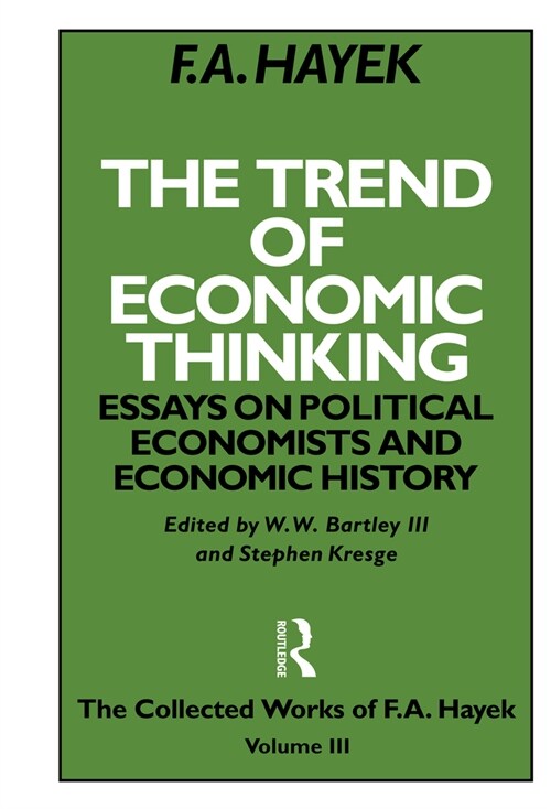 The Trend of Economic Thinking : Essays on Political Economists and Economic History (Hardcover)