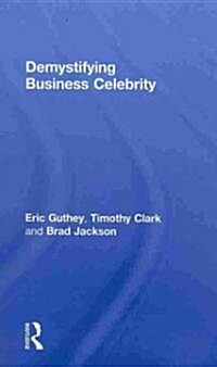 Demystifying Business Celebrity (Hardcover)