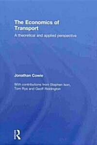 The Economics of Transport : A Theoretical and Applied Perspective (Hardcover)