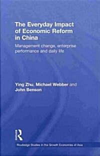 The Everyday Impact of Economic Reform in China : Management Change, Enterprise Performance and Daily Life (Hardcover)